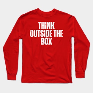 think outside the box motivational quote Long Sleeve T-Shirt